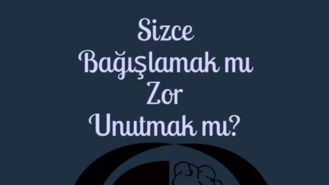 Bağışlamak mı daha zor yoksa unutmak mı?
