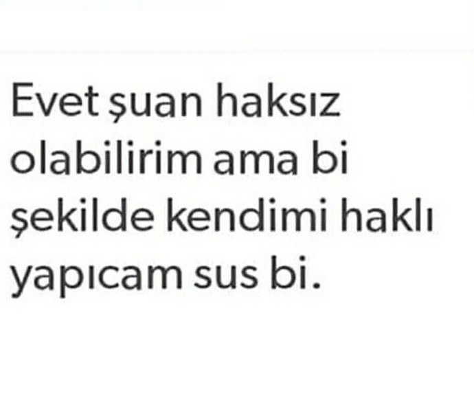 Haksız olduğunuz durumlarda haklı çıkmaya çalışır mısınız?