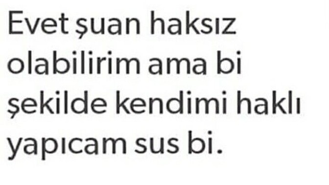 Haksız olduğunuz durumlarda haklı çıkmaya çalışır mısınız?