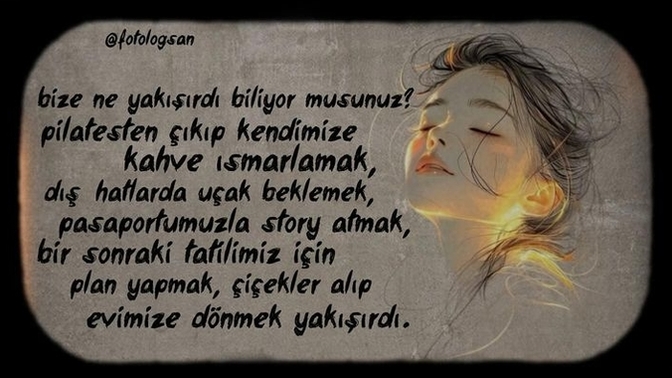 Bize ne yakışırdı biliyor musunuz?