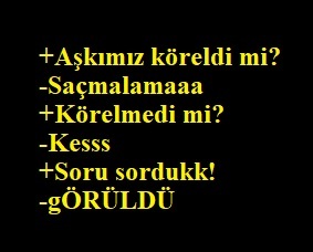 Görüldü atan cibiliyetsiz :D