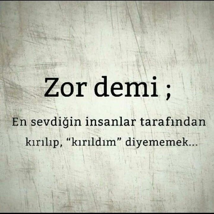 Kırgın olduğunuzda size en çok teselli veren cümle nedir?