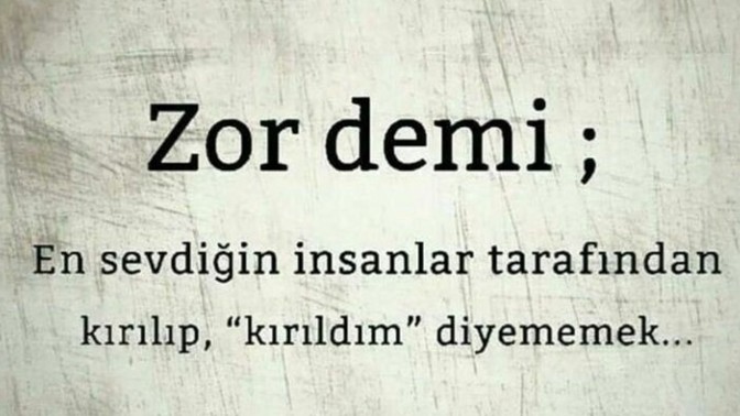 Kırgın olduğunuzda size en çok teselli veren cümle nedir?