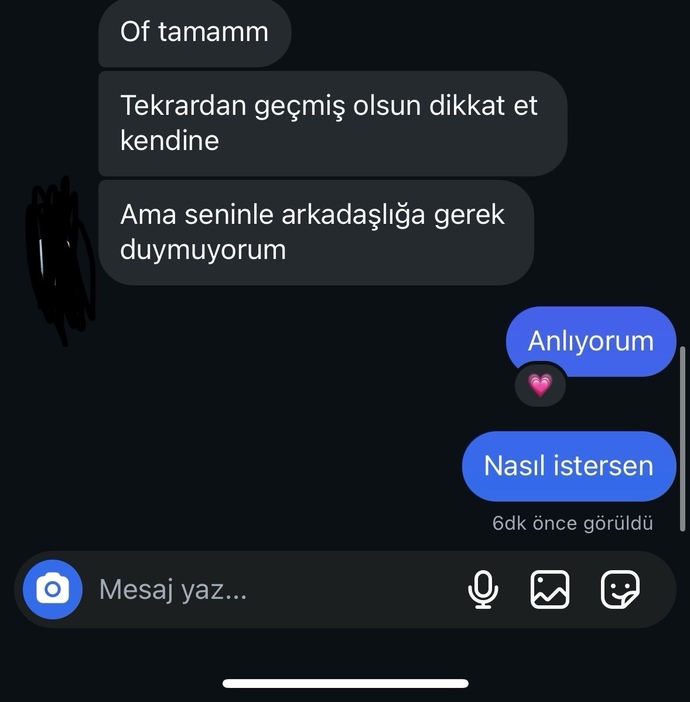 Ona yazmadım diye konuşmamızı sonlandırdı?