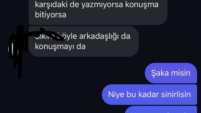Ona yazmadım diye konuşmamızı sonlandırdı?