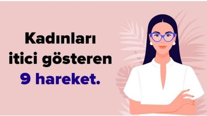 Bir kadını itici gösteren şeyler nelerdir?