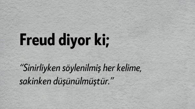 Sinirliyken söylenilmiş her kelime sakinken düşünülmüş müdür?