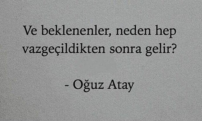 Hiç gelmeyecek birini, olmayacak bir nedeni beklediniz mi?