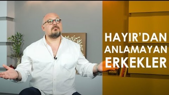 Erkekler neden hayır ve istemiyorum kelimesini anlamıyor?