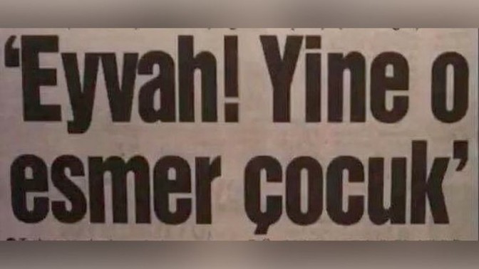 En son ne zaman "Eyvahh!" Dediniz?