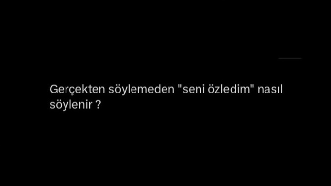 Gerçekten söylemeden "seni özledim" nasıl söylenir?