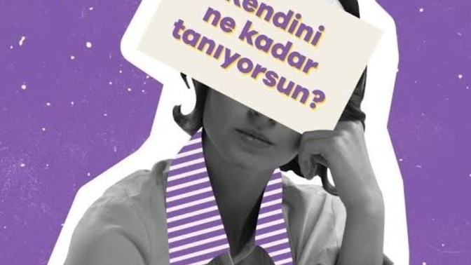 Kendini ne kadar tanıyorsun?