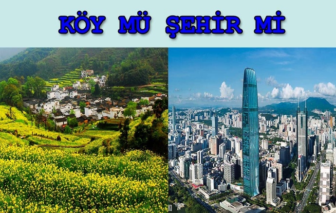 Sizce köy mü, şehir mi?