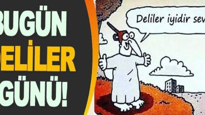 Delirmeyen kaldı mı? 8 Kasım deliler günümüz kutlu olsun 😝🤪😜?