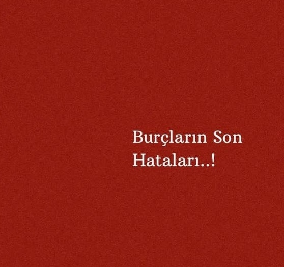 Burçların bir daha yapmam dedikleri hataları nedir?