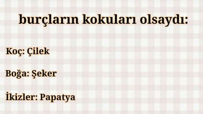 Burcunuzun kokusu olsaydı , siz ne kokardınız :D?