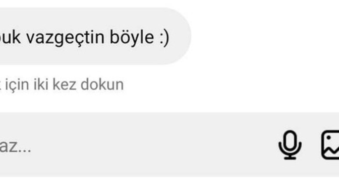 Birinden çabuk vazgeçer misin?