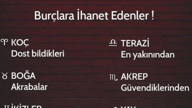 Senin burcuna en çok ihanet eden kimdir?