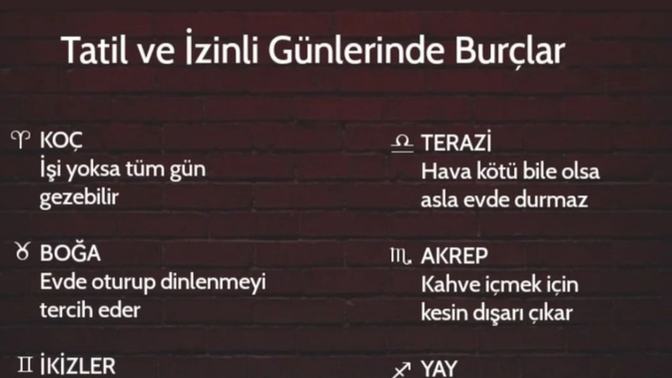 Tatil ve izinli günlerinde burçlar ne yapar?