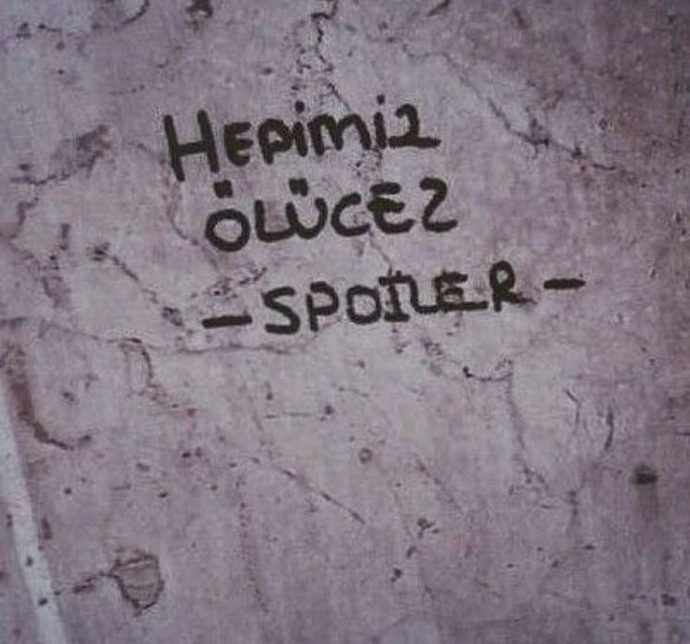 Spoilere karşı ne tepki verirsin?