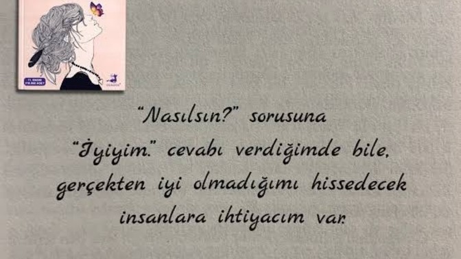 Nasılsın? sorusuna gerçekten " iyi Değilim " cevabı verebildiğiniz birileri var mı var mı?