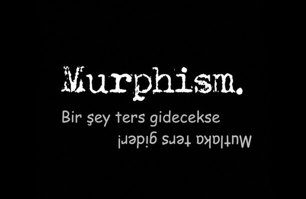 Başınıza gelen bir Murphy Kanunu var mı?