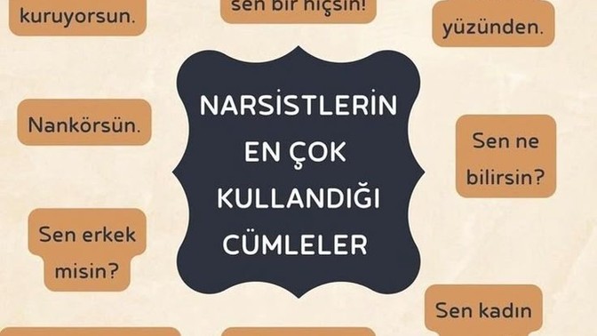 Narsistik kişiler en çok hangi cümleleri kullanır ve bu sözler sizde nasıl bir izlenim bırakır?