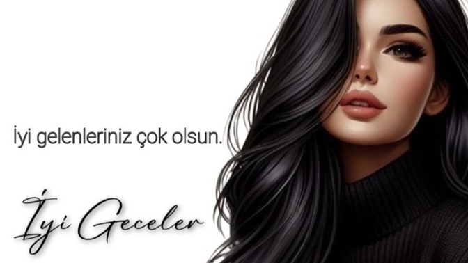 Sana kim iyi geliyor?