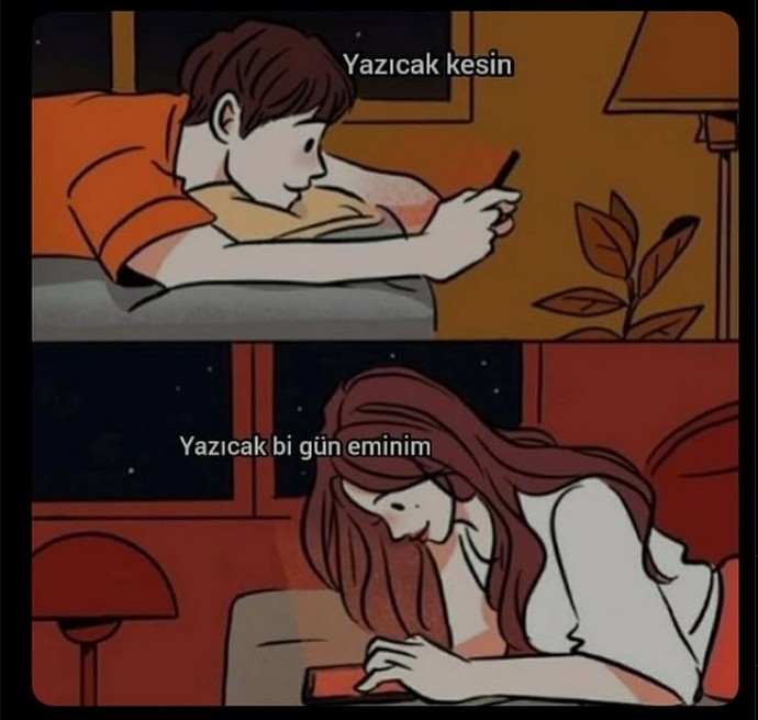 Yazmasını beklediğiniz biri var mı?
