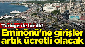 Eminönüye girişler bundan böyle ücretli oluyor! Sizce bu sistem uygulanabilir mi?