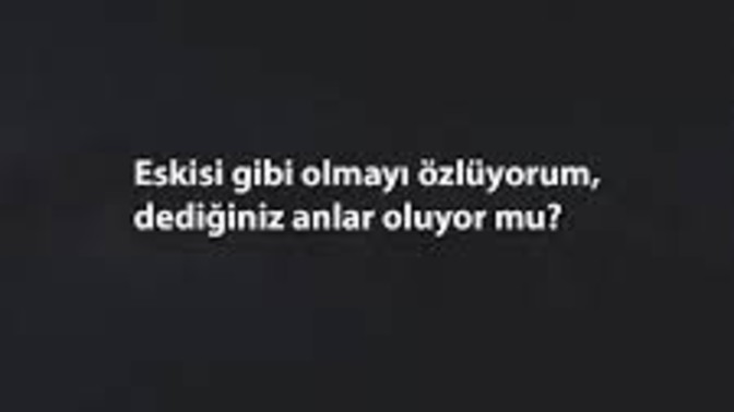 O eski günlerinizi ve zamanları özlüyor musunuz?