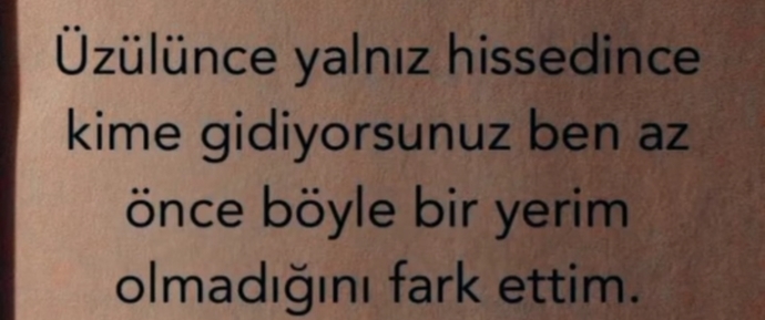 Canınız sıkılınca üzgün olunca gidecek yeriniz var mı?
