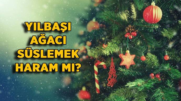 Yılbaşı ağacı süslemek dinen günah mı? Siz bu sene yılbaşı ağacı süslediniz mi süsleyecekmisiniz?
