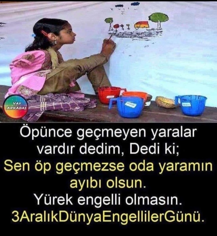 3 Aralık Dünya Engelliler Günü için onlara güzel düşüncelerinizi dile getirir misiniz?