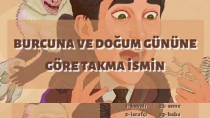 Burcuna ve doğum gününe göre takma ismin nedir?