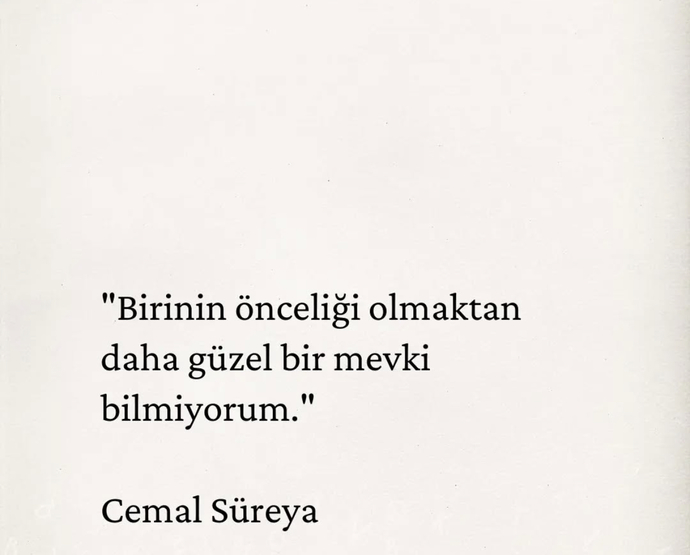 Birinin önceliği olmak dünyanın en güzel duygusu degilmi ya?