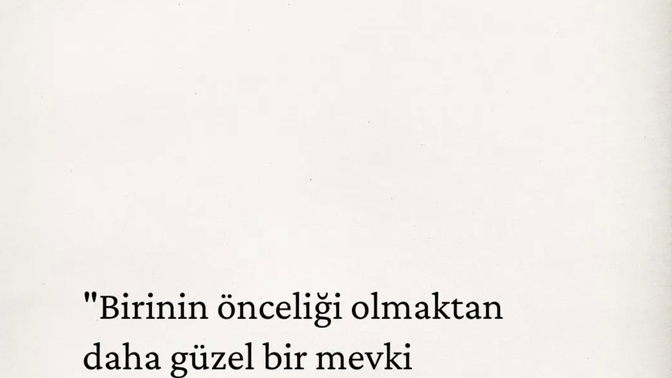 Birinin önceliği olmak dünyanın en güzel duygusu degilmi ya?