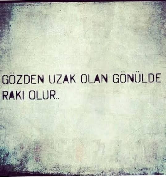 Gözden uzak olan kişi unutulur mu?