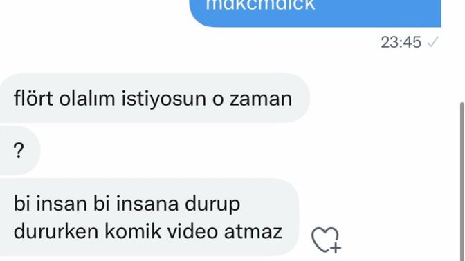 Bir insan durup dururken birine komik video gönderir mi?