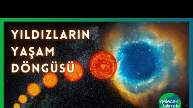 Yıldızların nasıl bir yaşam döngüsünden geçtiğini hiç merak ettiniz mi?
