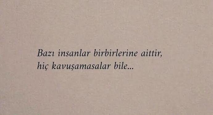 Bazı insanlar birbirine aittir hiç kavuşamasalar bile, bu sözün manası ne, ne alaka?
