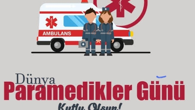 Paramedikler gününde paramediklere ne söylemek istersiniz?