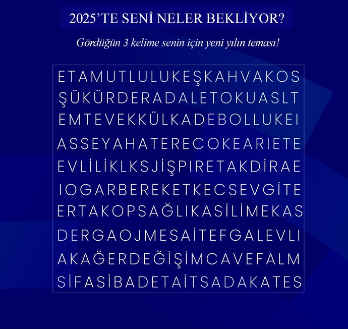 2025 te seni neler bekliyor? İlk bakışta gördüğün 3 kelime nedir?
