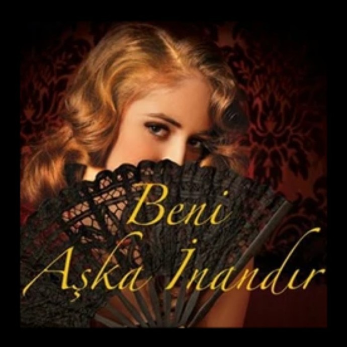 Beni aşka inandır dediğiniz biri oldumu?