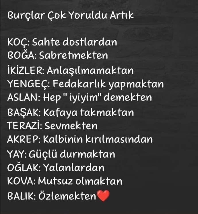 Burcunuza göre artık nelerden yoruldunuz?