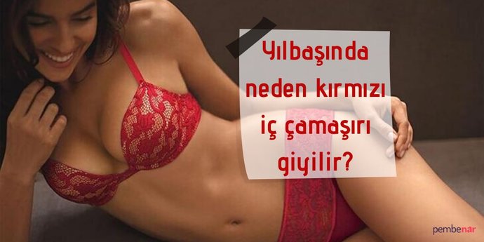 Yılbaşında neden kırmızı iç çamaşırı giyilir?