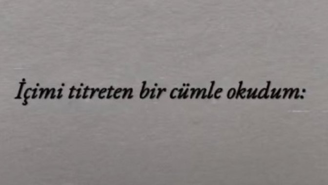 İçinizi titreten bir söz bırakır mısınız?