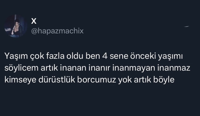 Ya yaşımızı doğru söylemek zorunda mıyız, bir arkadaşım soruyo daa🙄?