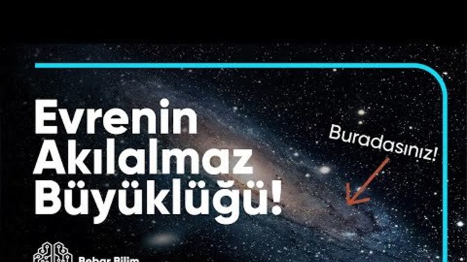 Evrenin ne kadar büyük olduğunu tahmin etmeye çalıştınız mı?