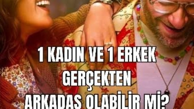 Bir kadın ve bir erkek gerçekten arkadaş olabilir mi?